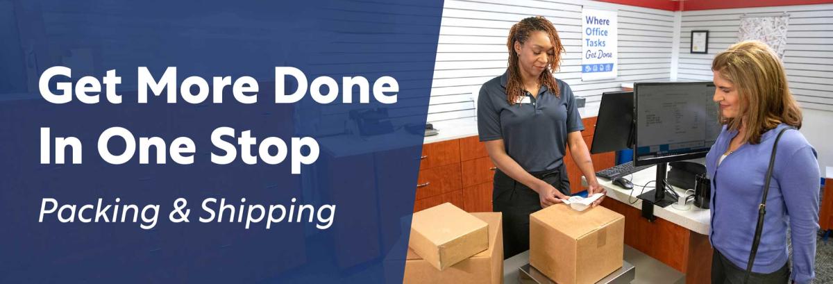 Get More Done in One Stop - Packing & Shipping